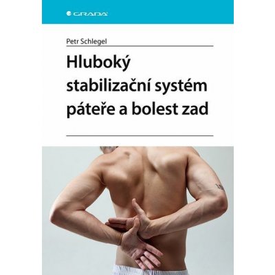 Hluboký stabilizační systém páteře a bolest zad - Petr Schlegel – Hledejceny.cz
