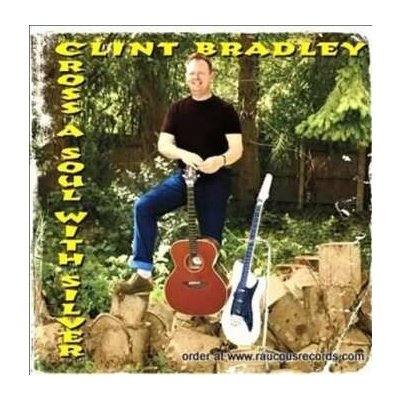 Clint Bradley - Cross A Soul With Silver CD – Hledejceny.cz