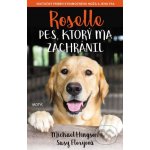 Roselle: Pes, ktorý ma zachránil - Michael Hingson, Susy Flory – Hledejceny.cz