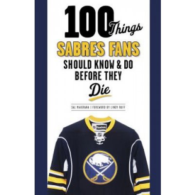 100 Things Sabres Fans Should Know a Do Before They Die – Hledejceny.cz