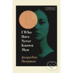 I Who Have Never Known Men - Jacqueline Harpman – Zboží Dáma