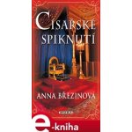 Císařské spiknutí - Anna Březinová – Hledejceny.cz