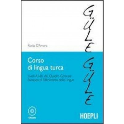 Corso di lingua turca. Livelli A1-B1 del quadro comune europeo di riferimento delle lingue. Con CD Audio – Hledejceny.cz