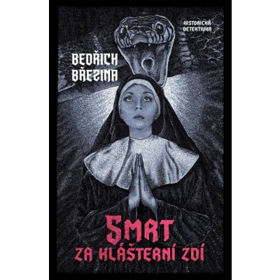 Smrt za klášterní zdí - Bedřich Březina – Hledejceny.cz