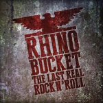 Rhino Bucket - The Last Real Rock´N´ Roll LP – Hledejceny.cz