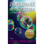 Zamilovaná hypnotizérka, 2. vydání - Liane Moriarty – Hledejceny.cz