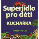 Super jídlo pro děti - Yaron Ruth – Hledejceny.cz