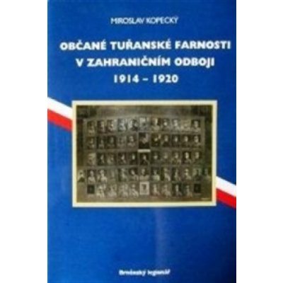 Občané tuřanské farnosti v zahraničním odboji 1914-1920 - Miroslav Kopecký