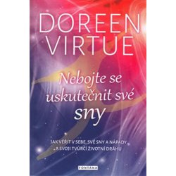 Nebojte se uskutečnit své sny Doreen Virtue