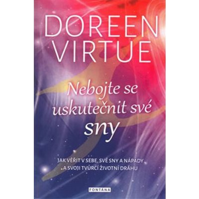 Nebojte se uskutečnit své sny Doreen Virtue – Hledejceny.cz