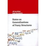 States on Generalization of Fuzzy Structures - Jiří Rachůnek, Dana Šalounová – Hledejceny.cz