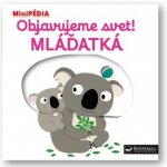 MiniPÉDIA – Objavujeme svet! Mláďatká - Choux, Nathalie – Hledejceny.cz