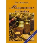 Makrobiotická kuchařka / Vaříme bez vajec, mléka, cukru a masa 465 receptů – Hledejceny.cz