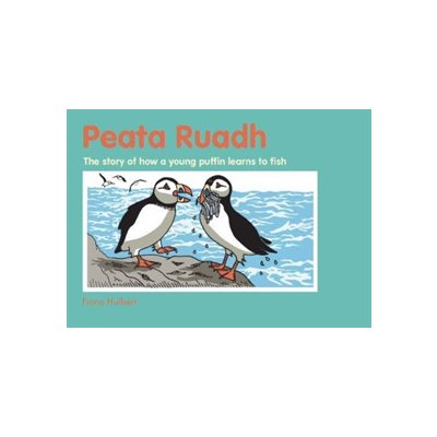 Peata Ruadh - The story of how a young puffin learns to fish Hulbert FionaPaperback