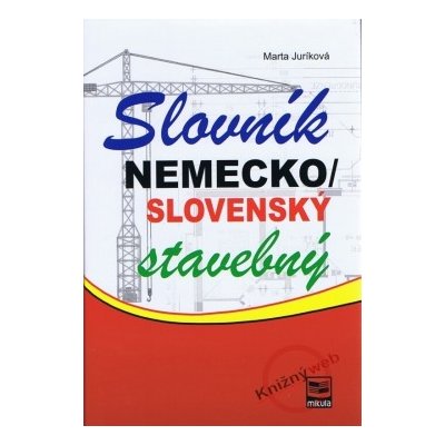 Nemecko/slovenský stavebný slovník - Marta Juríková – Zboží Mobilmania