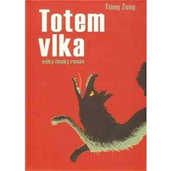 Totem vlka. Velký čínský román - Ťiang Žung