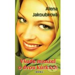 Všude manžel o dvou kůrkách - Alena Jakoubková – Hledejceny.cz