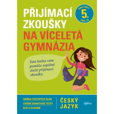 Český jazyk - Přijímací zkoušky na víceletá gymnázia pro žáky 5. tříd ZŠ - Gazdíková Vlasta – Hledejceny.cz