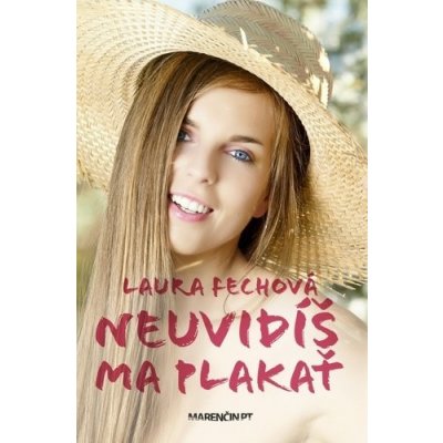 Neuvidíš ma plakať - Laura Fechová – Zbozi.Blesk.cz
