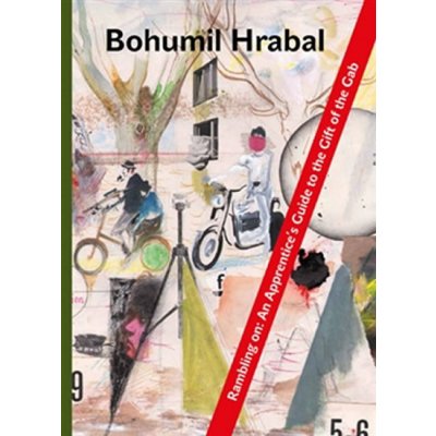Rambling On An Apprentice&apos;s Guide to the Gift of the Gab - Bohumil Hrabal