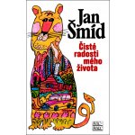 Čisté radosti mého života - Šmíd Jan – Sleviste.cz