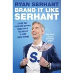 Brand it Like Serhant - Ryan Serhant – Sleviste.cz
