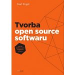 Tvorba open source softwaru: Jak řídit úspěšný projekt vobodného softwaru - Fogel Karl – Hledejceny.cz