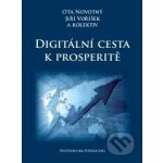 Digitální cesta k prosperitě Ota Novotný, Jiří Voříšek – Hledejceny.cz