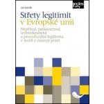 Střety legitimit v Evropské unii - Nepřímá, parlamentní, technokratická a procedurální legitimita v teorii a ústavní praxi – Sleviste.cz