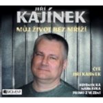 Můj život bez mříží - Jiří Kajínek – Hledejceny.cz