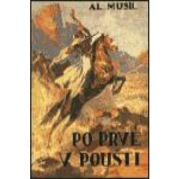 Po prvé v poušti - Alois Musil