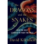 The Dragons and the Snakes: How the Rest Learned to Fight the West Kilcullen David – Zbozi.Blesk.cz