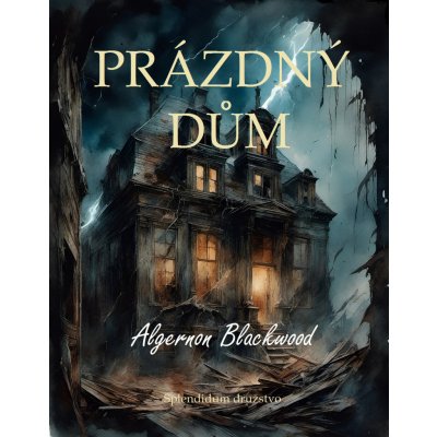 Prázdný dům - Algernon Blackwood – Zbozi.Blesk.cz