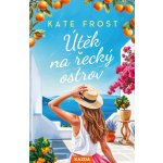 Kate Frost Útěk na řecký ostrov Provedení: Tištěná kniha – Zbozi.Blesk.cz