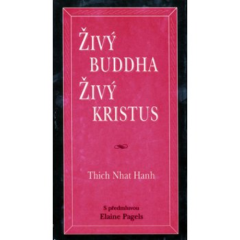 Živý Buddha, živý Kristus - Nhat Hanh Thich