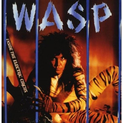 W.A.S.P. - Inside the electric circus-digipack-reedice 2019 – Zboží Mobilmania