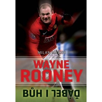 Wayne Rooney - Bůh i ďábel - Milan Macho