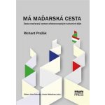 Má maďarská cesta - Richard Pražák – Hledejceny.cz