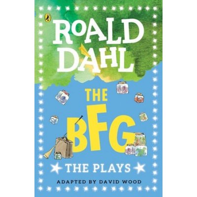 The BFG: The Plays Dahl Plays for Children ... Roald Dahl – Hledejceny.cz