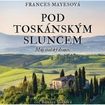 Pod toskánským sluncem - Frances Mayes – Hledejceny.cz