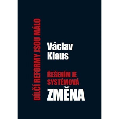 Dílčí reformy jsou málo, řešením je systémová změna – Zbozi.Blesk.cz