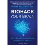 Biohack Your Brain: How to Boost Cognitive Health, Performance & Power Willeumier KristenPaperback – Hledejceny.cz