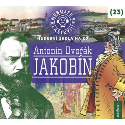 Nebojte se klasiky! - 23 Antonín Dvořák Jakobín – Hledejceny.cz