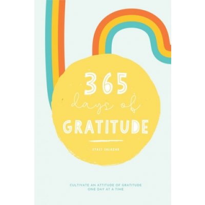 365 Days of Gratitude: Cultivate an Attitude of Gratitude One Day at a Time – Zboží Mobilmania