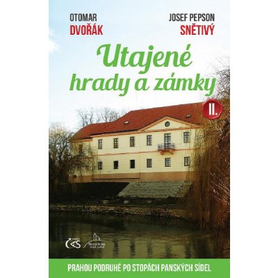 Utajené hrady a zámky II. aneb Prahou podruhé po stopách panských sídel