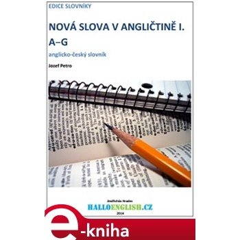 Nová slova v angličtině. anglicko-český slovník díl 1, A-G - Jozef Petro