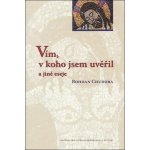 Vím, v koho jsem uvěřil a jiné eseje - Bohdan Chudoba – Hledejceny.cz