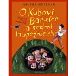 O Kubovi, Barušce a sedmi loupežnících - Milada Motlová, Vlasta Baránková – Hledejceny.cz