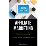 Affiliate Marketing - Giesbrecht, Sebastien – Hledejceny.cz