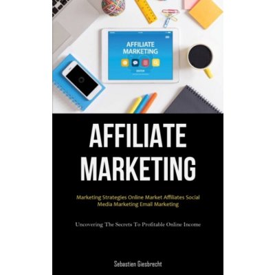 Affiliate Marketing - Giesbrecht, Sebastien – Hledejceny.cz